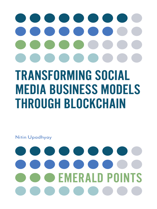 Title details for Transforming Social Media Business Models Through Blockchain by Nitin Upadhyay - Available